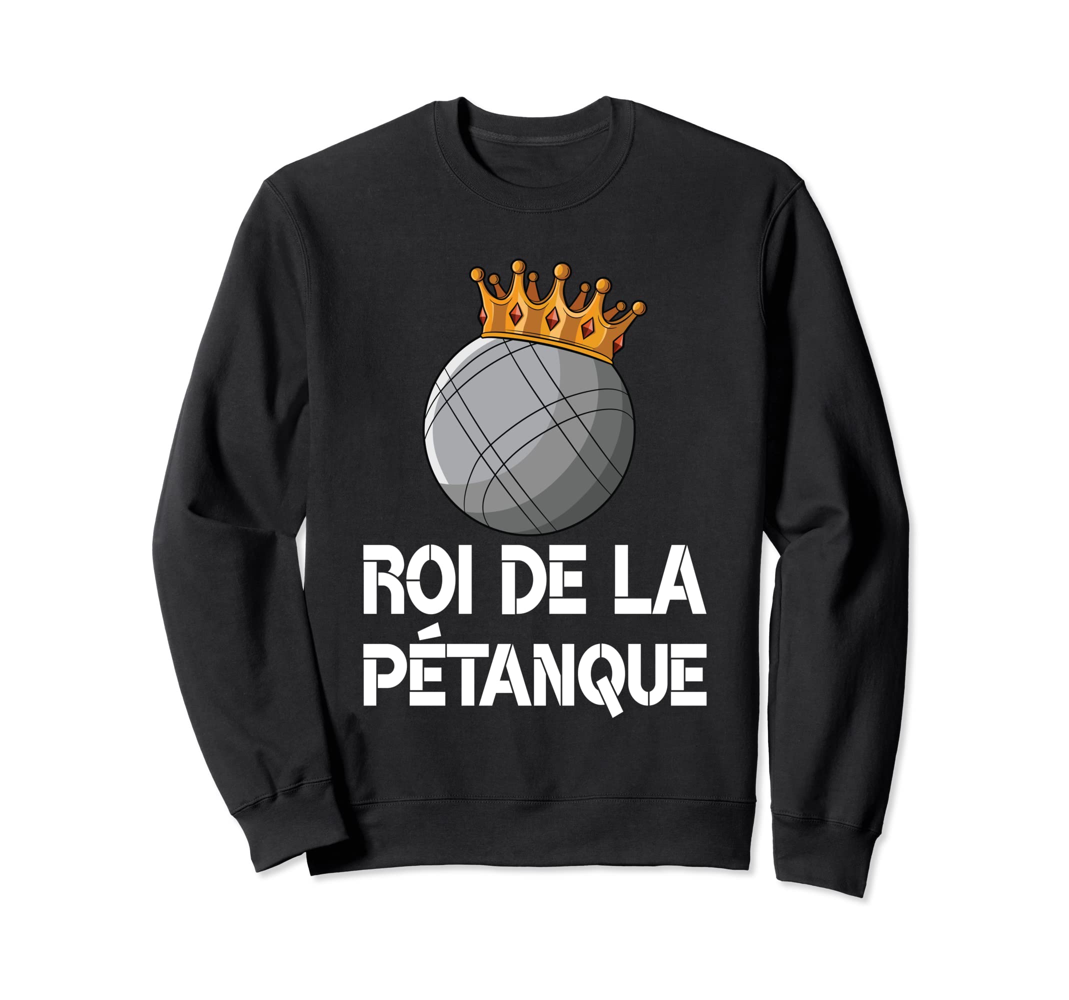 Roi de la petanque america boules boule Sweatshirt