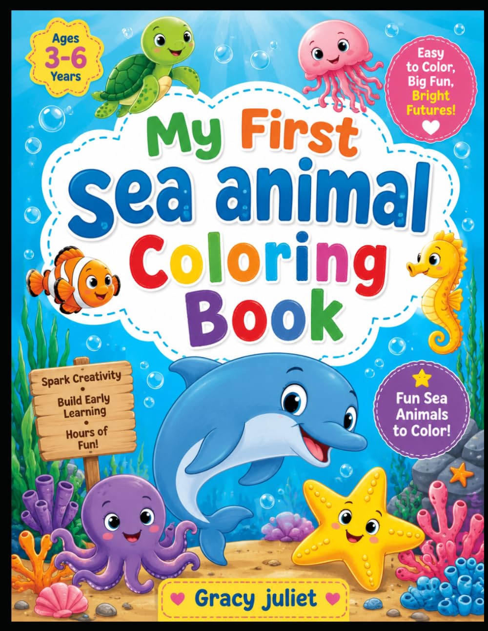 My First Sea Animal Coloring Book: Fun and Easy Ocean Animal Coloring Pages for Kids Ages 3–6 | Cute Underwater Creatures for Toddlers, Preschoolers, and Kindergarten Kids