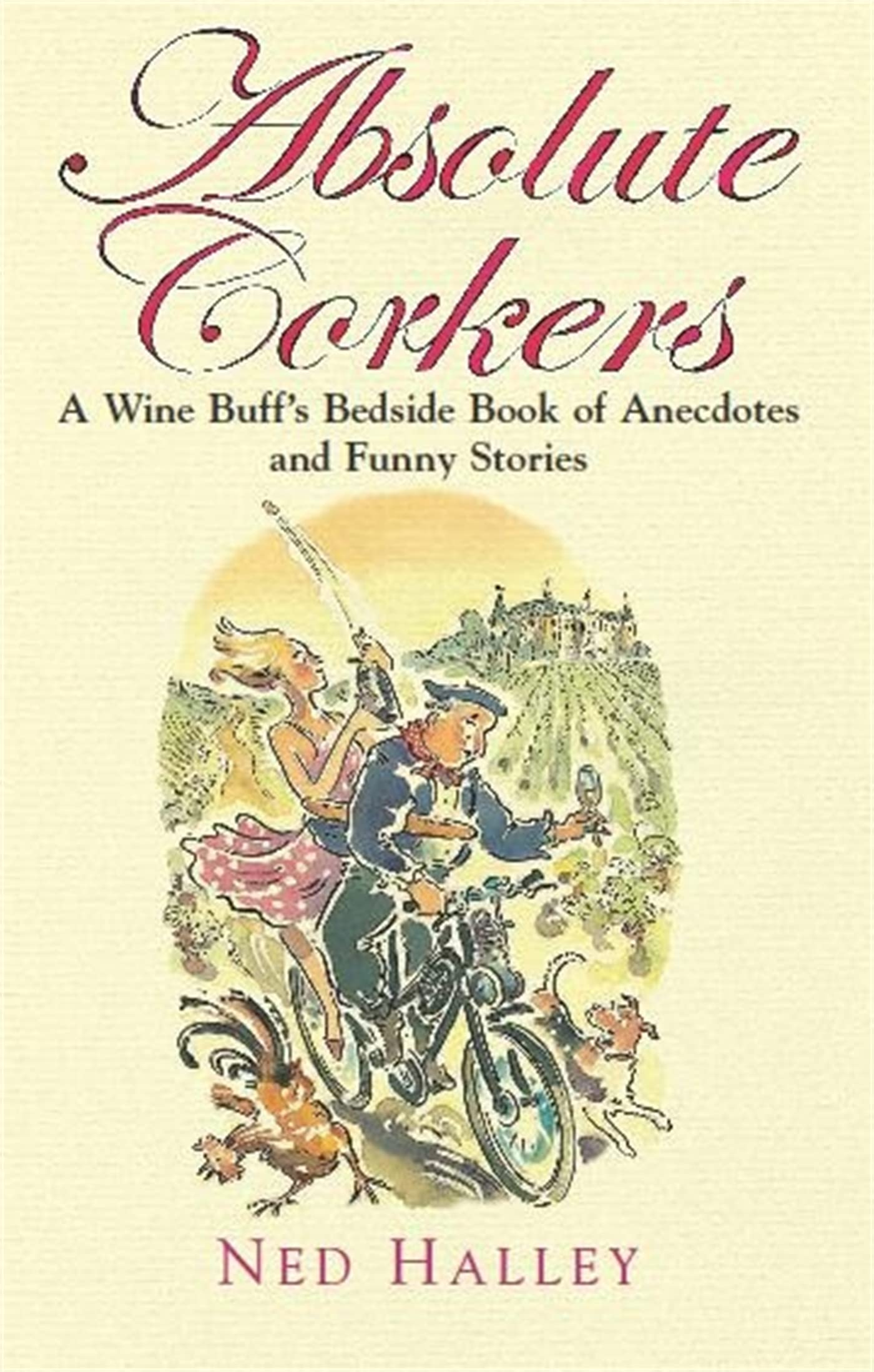 Absolute Corkers: A Wine Buff's Bedside Book of Anecdotes and Funny Stories.