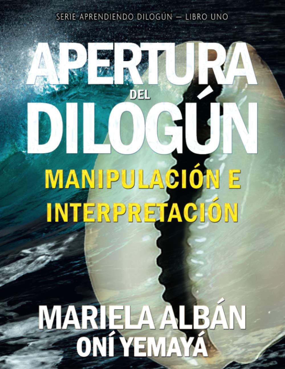 Apertura del Dilogún: Manipulación e interpretación (Aprendiendo Dilogún) (Spanish Edition)