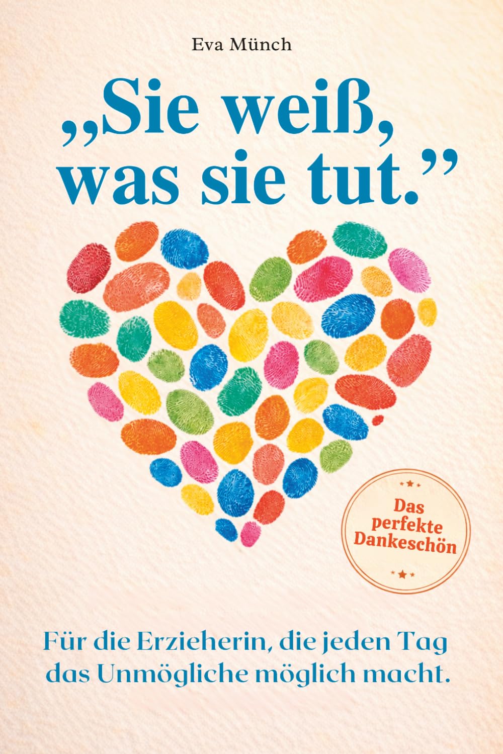 „Sie weiß, was sie tut." Für die Erzieherin, die jeden Tag das Unmögliche möglich macht: Das perfekte Geschenk zum Kita-Abschluss, zu Weihnachten oder ... der man nie richtig Danke gesagt hat.