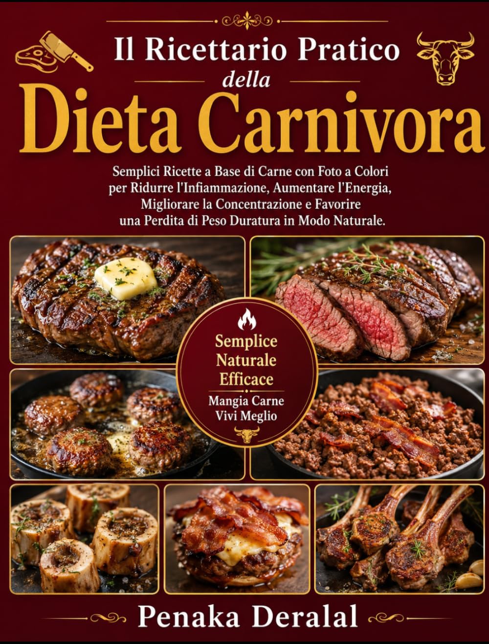 Il ricettario pratico della dieta carnivora: semplici ricette a base di carne con foto a colori per ridurre l'infiammazione, aumentare l'energia, migliorare la concentrazione e favorire una perdita di