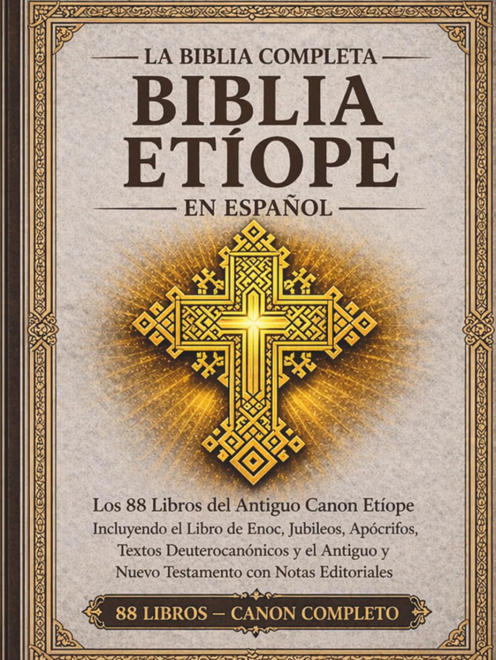 La Biblia etíope completa en español — Edición anotada: Los 88 libros del antiguo canon etíope, incluyendo el Libro de Enoc, los Jubileos, los Apócrifos, los Textos Deuterocanónicos y más.