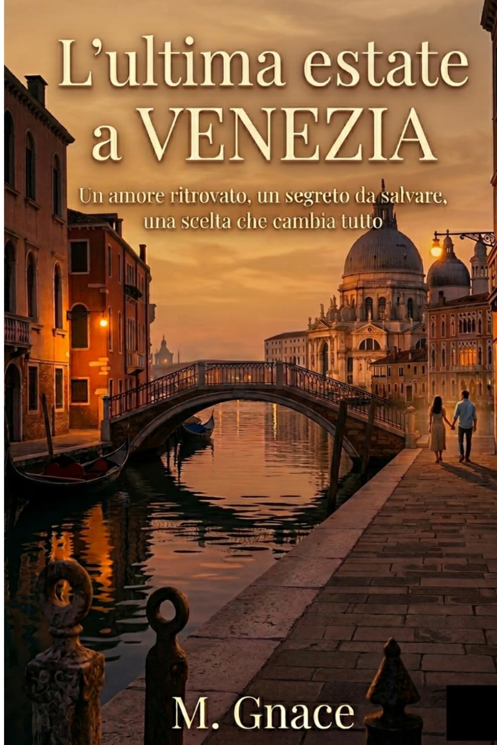 L’ultima estate a Venezia: Un amore ritrovato, un segreto da salvare, una scelta che cambia tutto