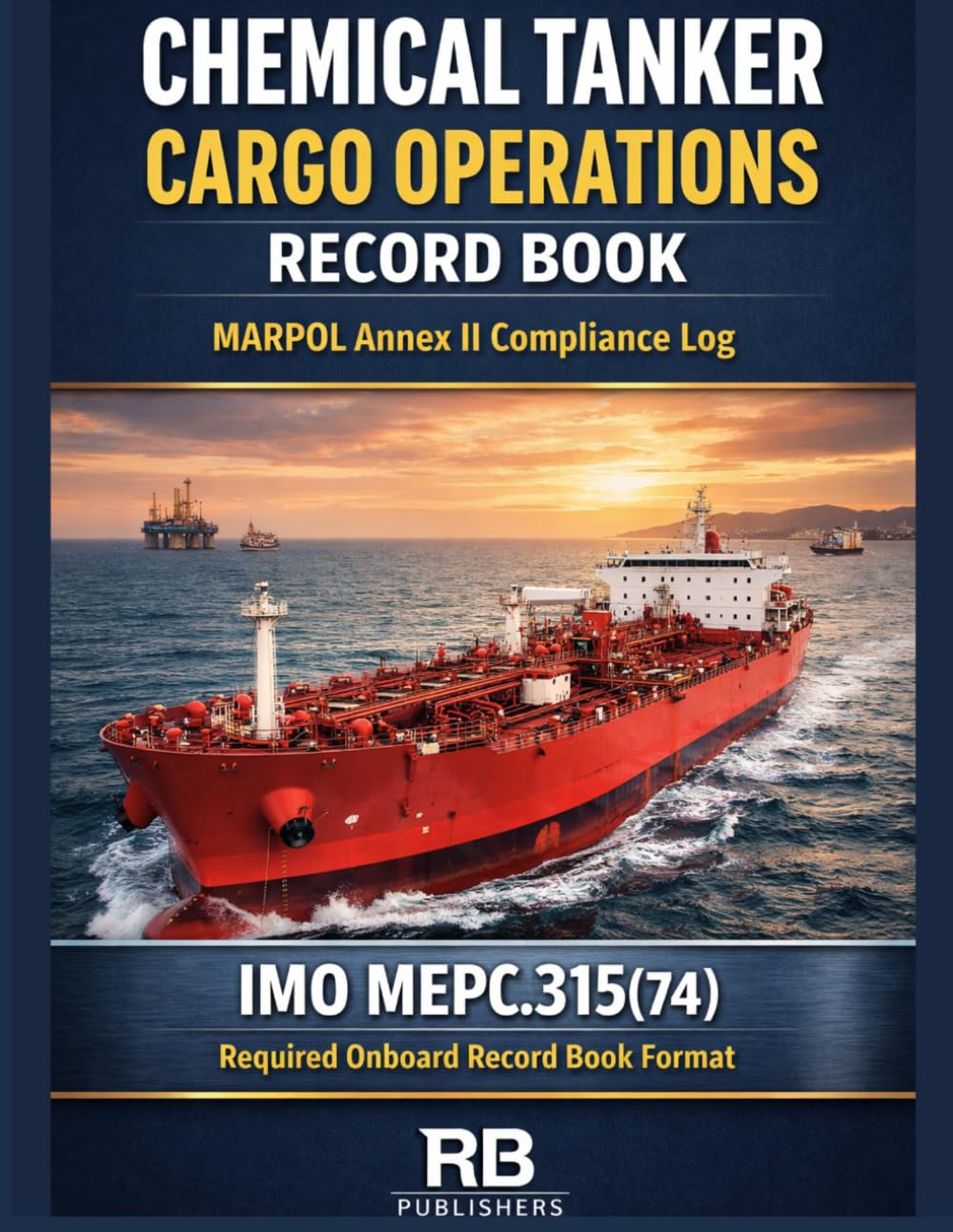Chemical Tanker Cargo Operations Record Book: MARPOL Annex II Compliance Log IMO MEPC.315(74) – Required Onboard Record Book Format