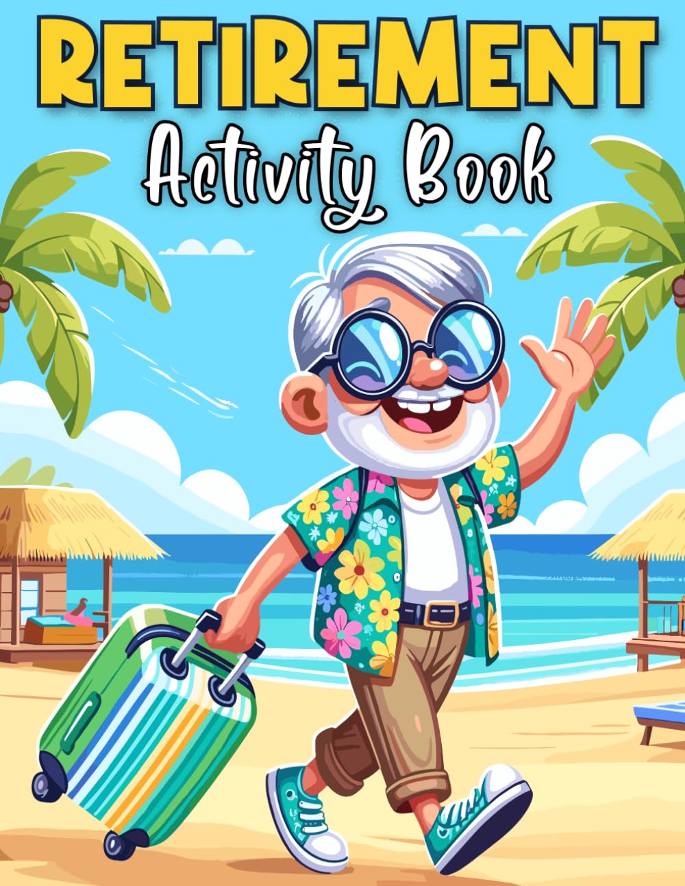 Retirement Gifts for Men: Retirement Activity Book For Men: 100+ Funny and Challenging Puzzles (Word Search, Crossword, Sudoku, Mazes, and Coloring Pages) To Keep Brain Active