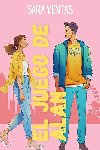 El juego de Alan Romance New Adult (JUEGO SUCIO n 2) (Spanish Edition)