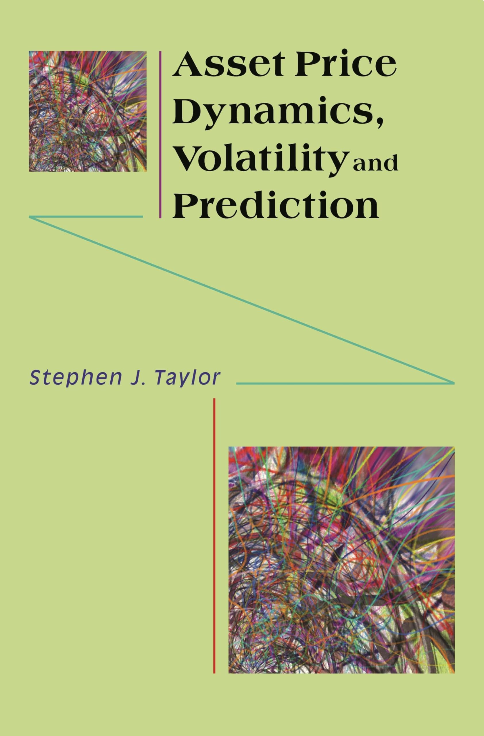 Asset Price Dynamics, Volatility, and Prediction - Taylor, Stephen J.