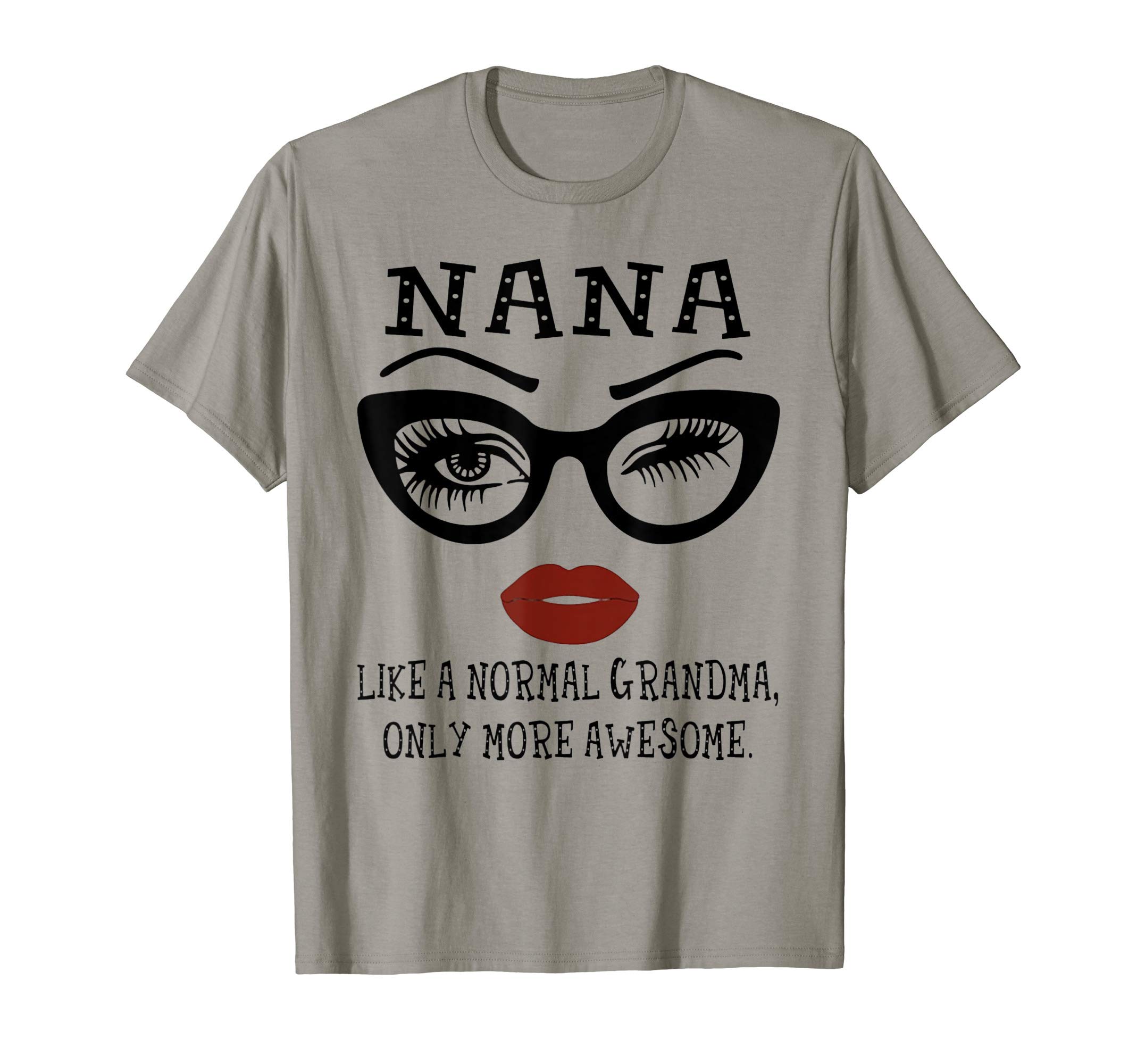 Nana Like A Normal Grandma Only More AwesomeGlasses Face T-Shirt