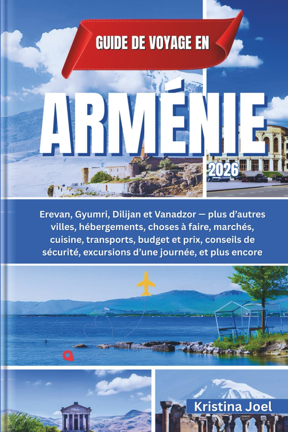 Guide de voyage en Arménie 2026: Erevan, Gyumri, Dilijan et Vanadzor — plus d’autres villes, hébergements, choses à faire, marchés, cuisine, transports, budget et prix, conseils de sécurité