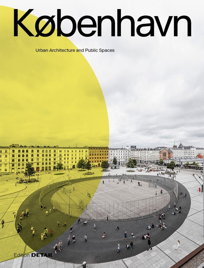 KØBENHAVN. Urban Architecture and Public Spaces (DETAIL Special)