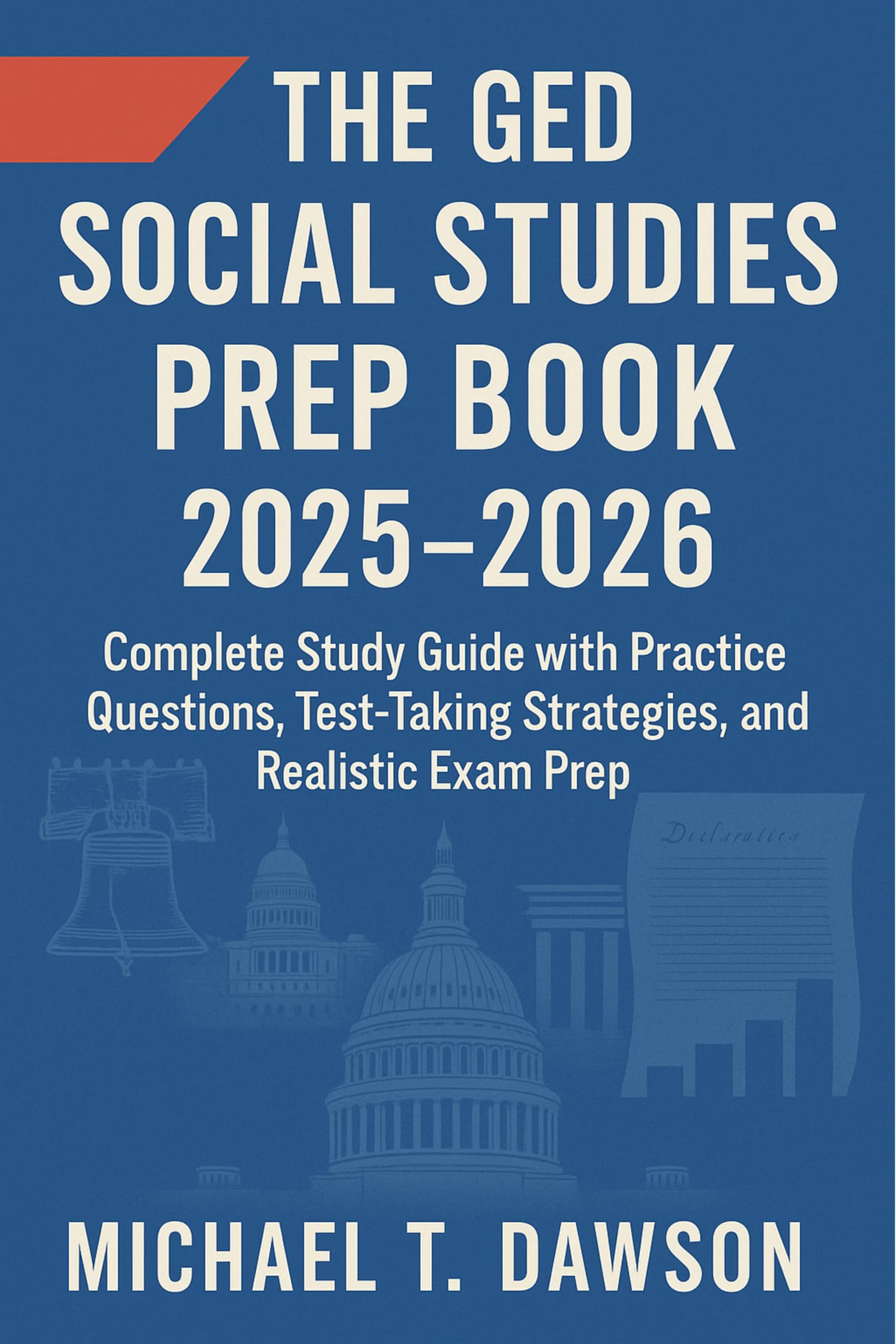 The GED Social Studies Prep Book 2025 - 2026: Complete Study Guide with Practice Questions, Test-Taking Strategies, and Realistic Exam Prep