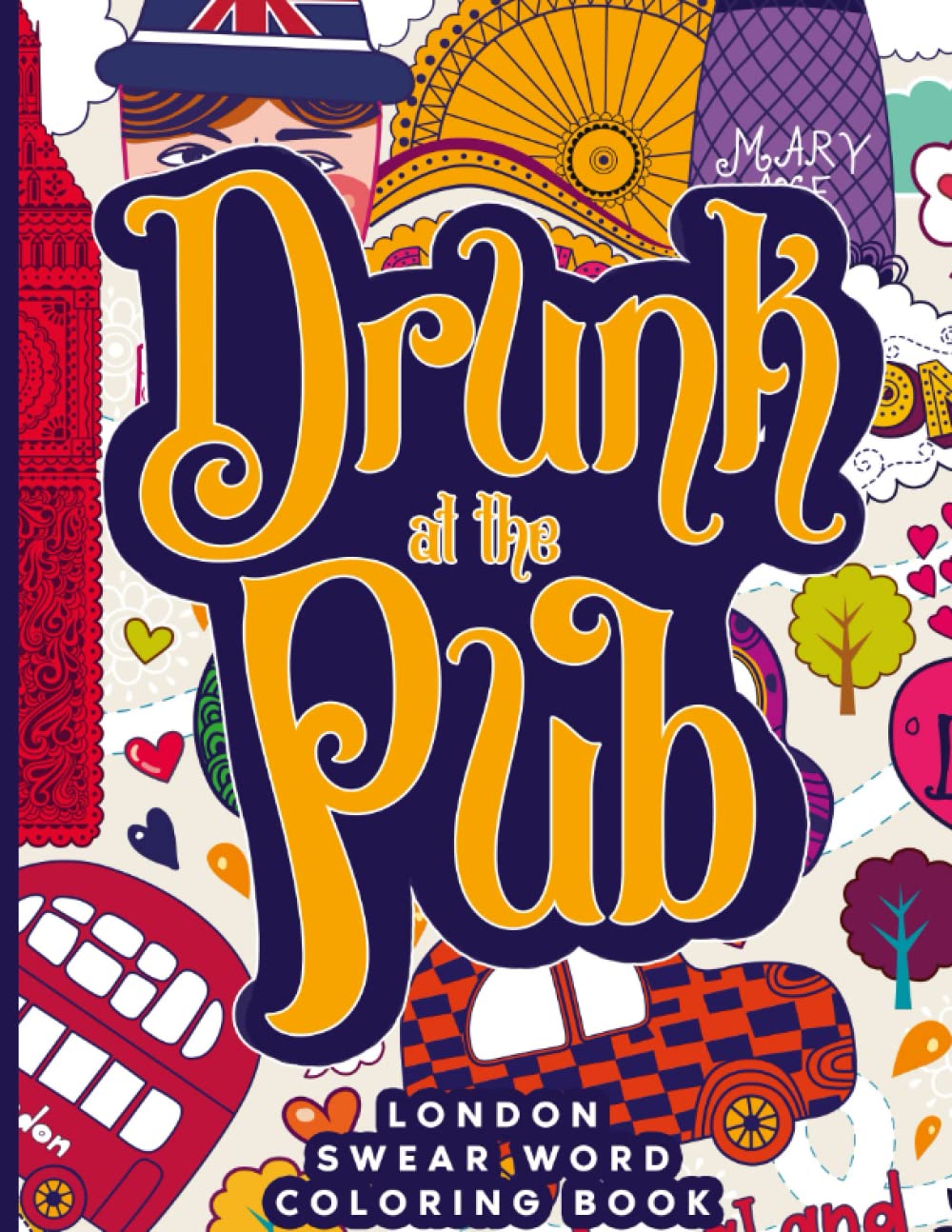 Drunk at the Pub: London Swear Word Coloring Book | Cockney Insults & Swearing Coloring Book