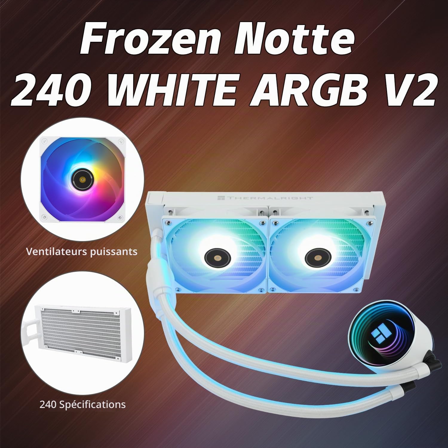 TR Frozen Notte 240 BLANC ARGB V2 Refroidisseur de processeur à eau, Spécifications du Ventilateurs doubles PWM, Roulements S-FDB, Convient pour AMD/AM4 AM5, Intel LGA 1700/1851/1151/1200/2011