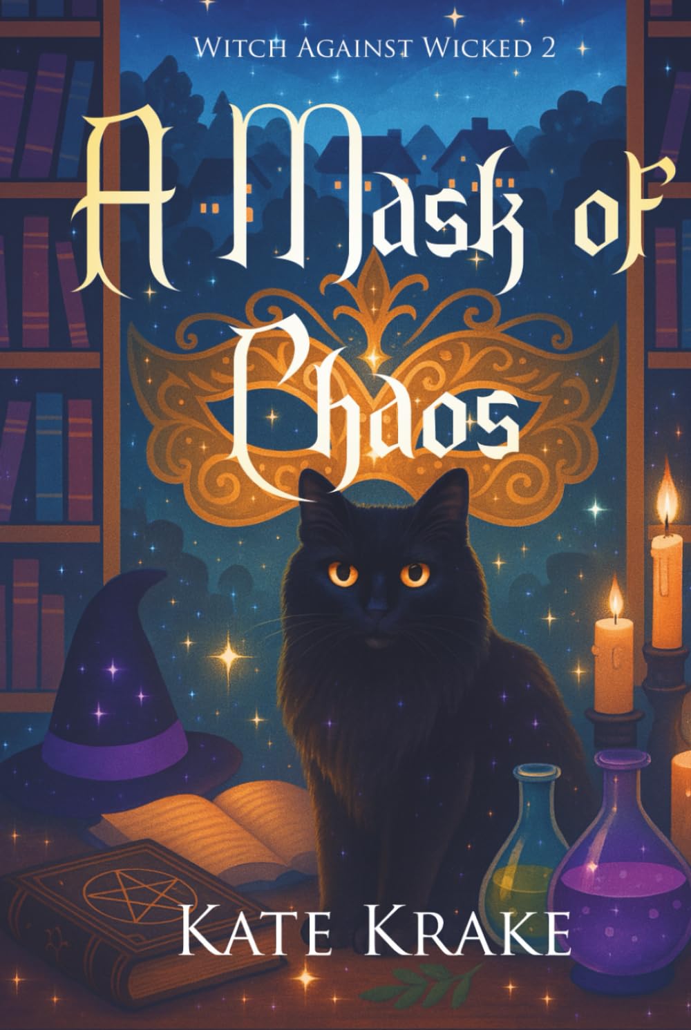 A Mask of Chaos: A Witchy Quirky Small-Town Fantasy With a Spell of Trouble (Witch Against Wicked)