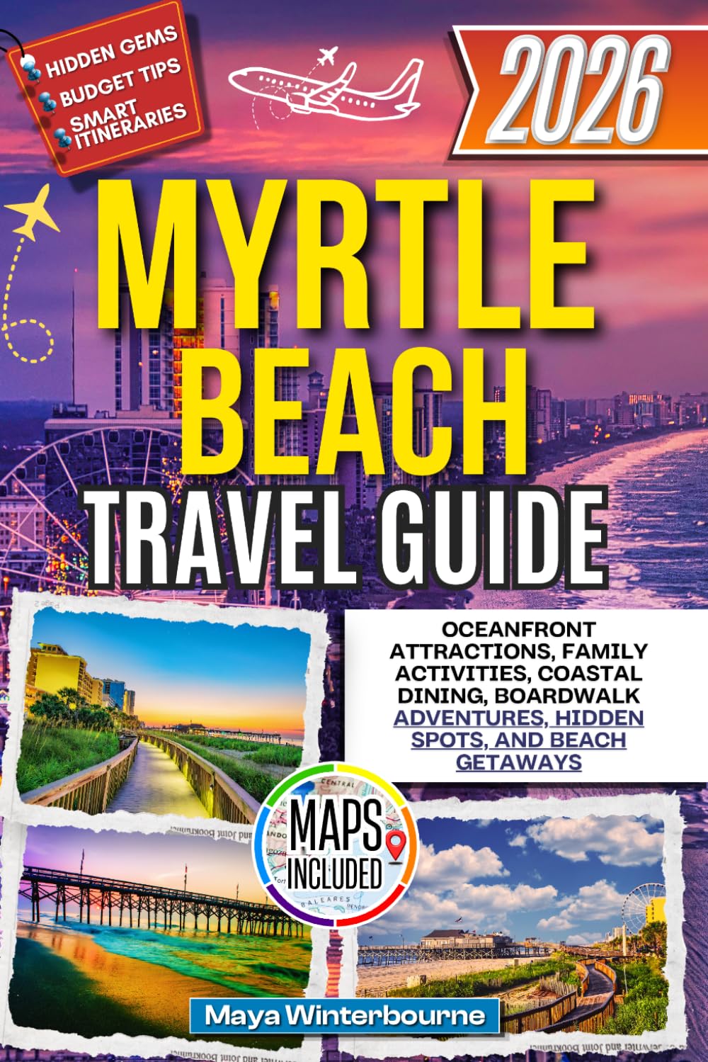 Myrtle Beach Travel Guide 2026: Oceanfront Attractions, Family Activities, Coastal Dining, Boardwalk Adventures, Hidden Spots, and Beach Getaways