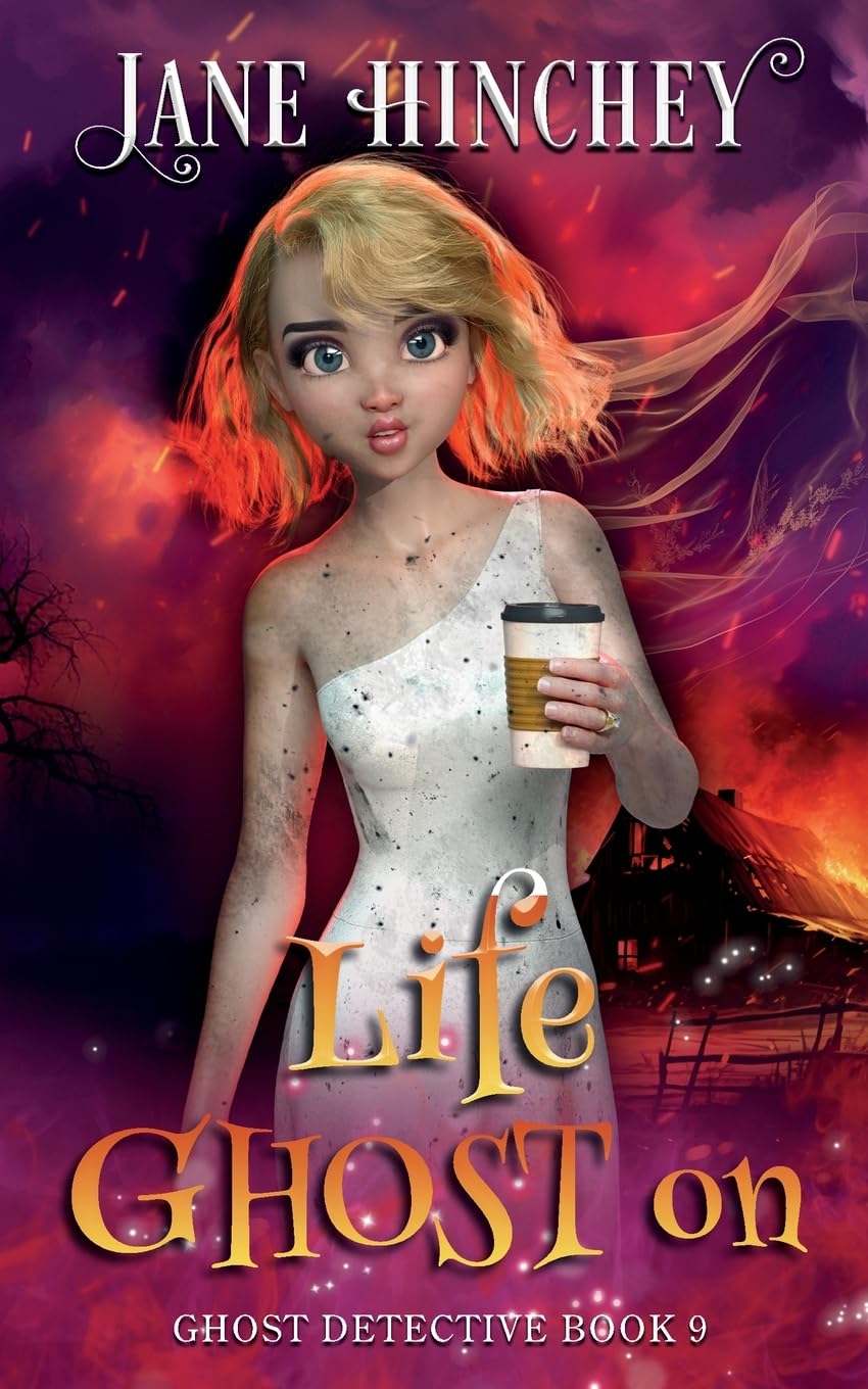 Life Ghost On: A Ghost Detective Paranormal Cozy Mystery #9