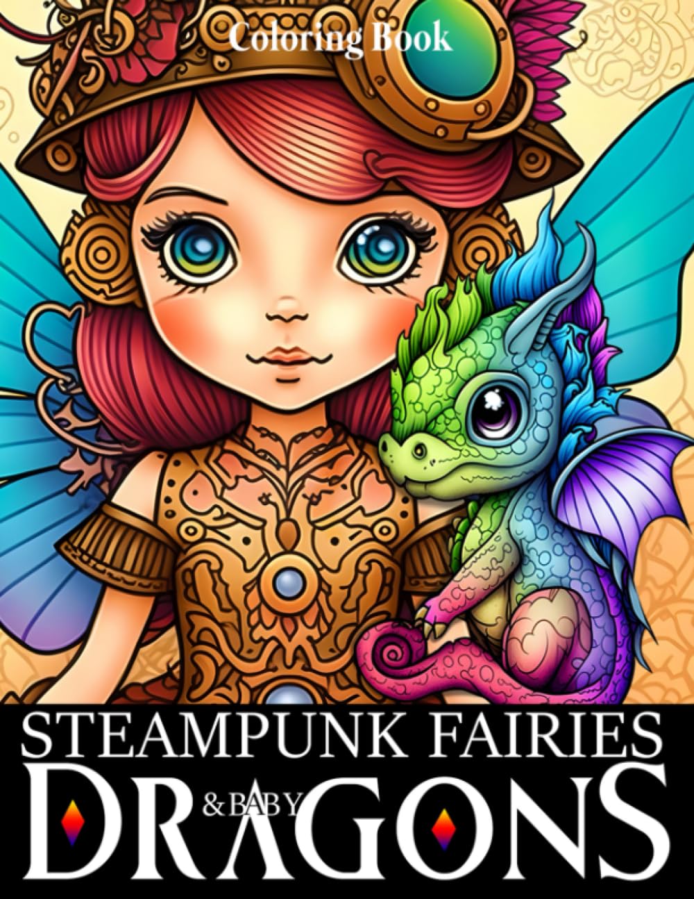 Steampunk Fairies & Baby Dragons: A Coloring Book for Adults with Adorable Enchanted Fairies and Lovable Baby Dragons, Perfect for Lovers of Fantasy and Adventure, Plus Bonus Activity Pages