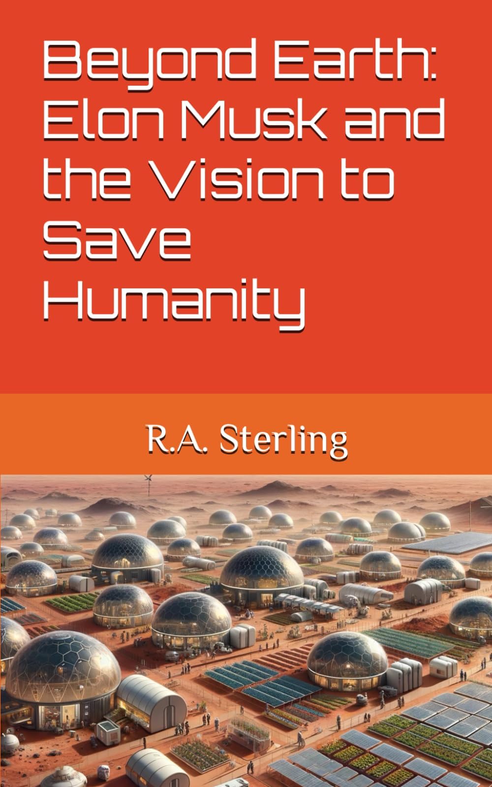 Beyond Earth: Elon Musk and the Vision to Save Humanity