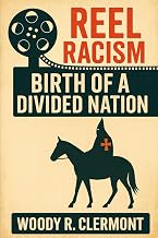 Reel Racism: Birth of a Divided Nation