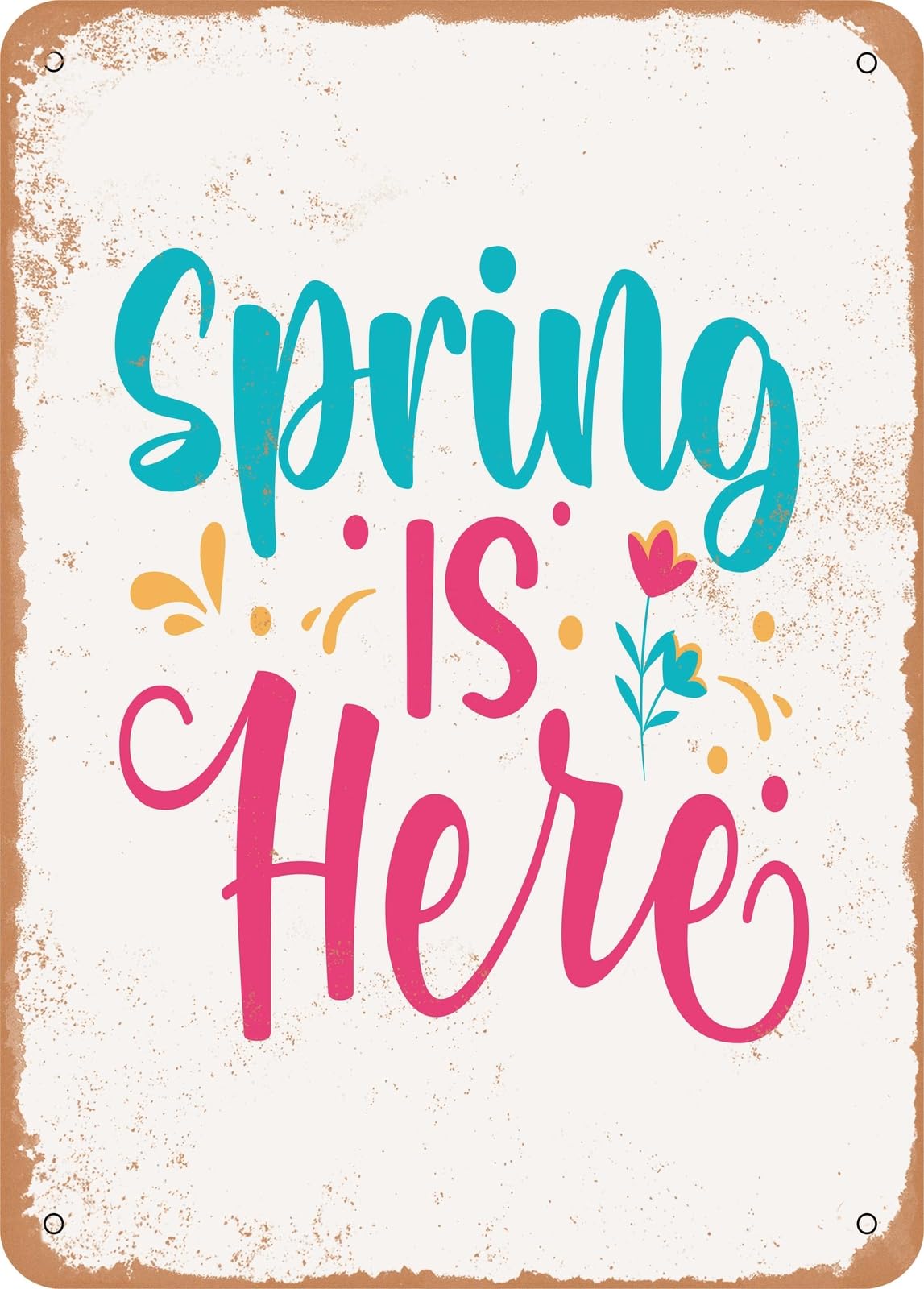 Metal Sign - Spring is Here - Vintage Rusty Look home decor