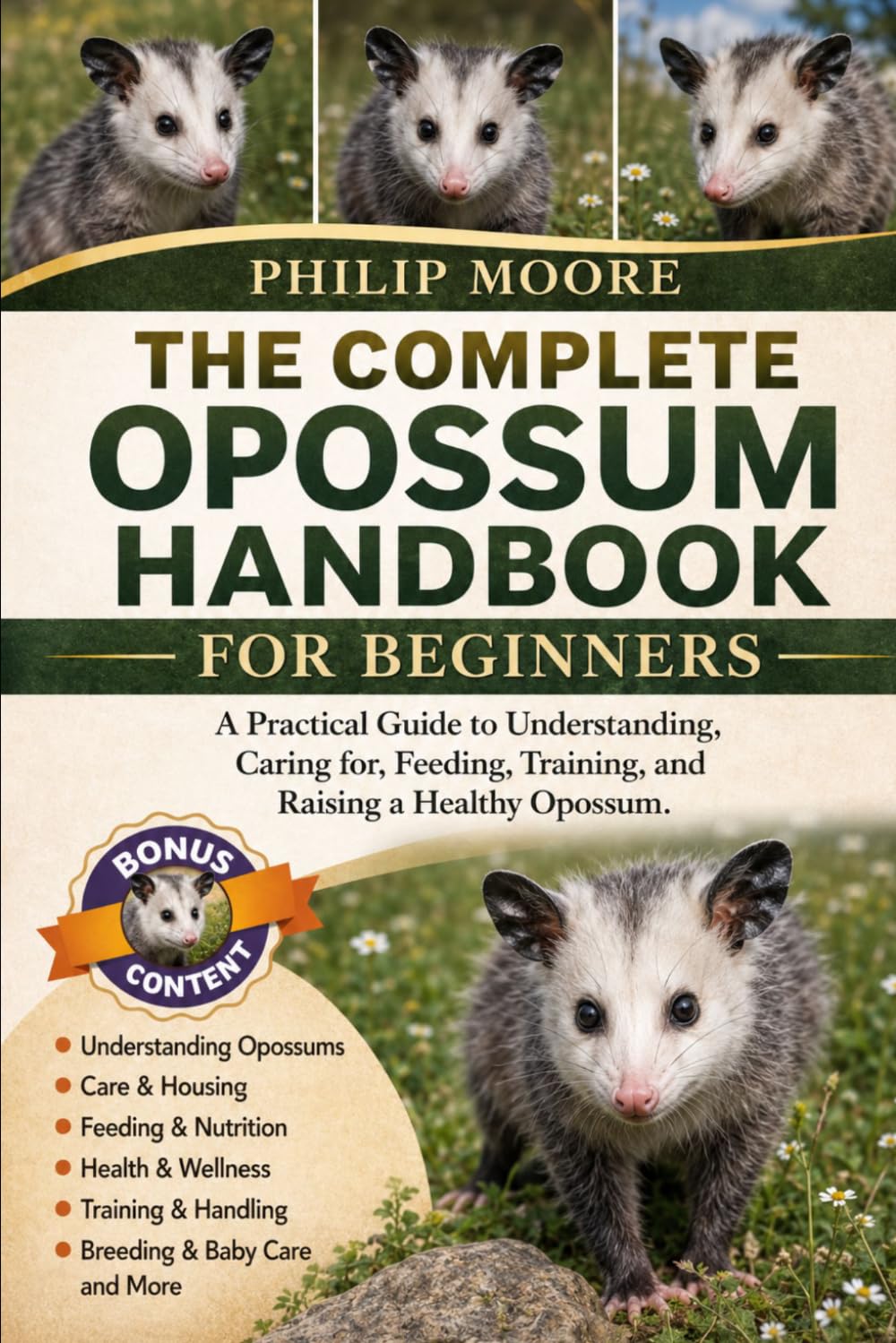 THE COMPLETE OPOSSUM HANDBOOK FOR BEGINNERS: A Practical Guide to Understanding, Caring for, Feeding, Training, and Raising a Healthy Opossum.