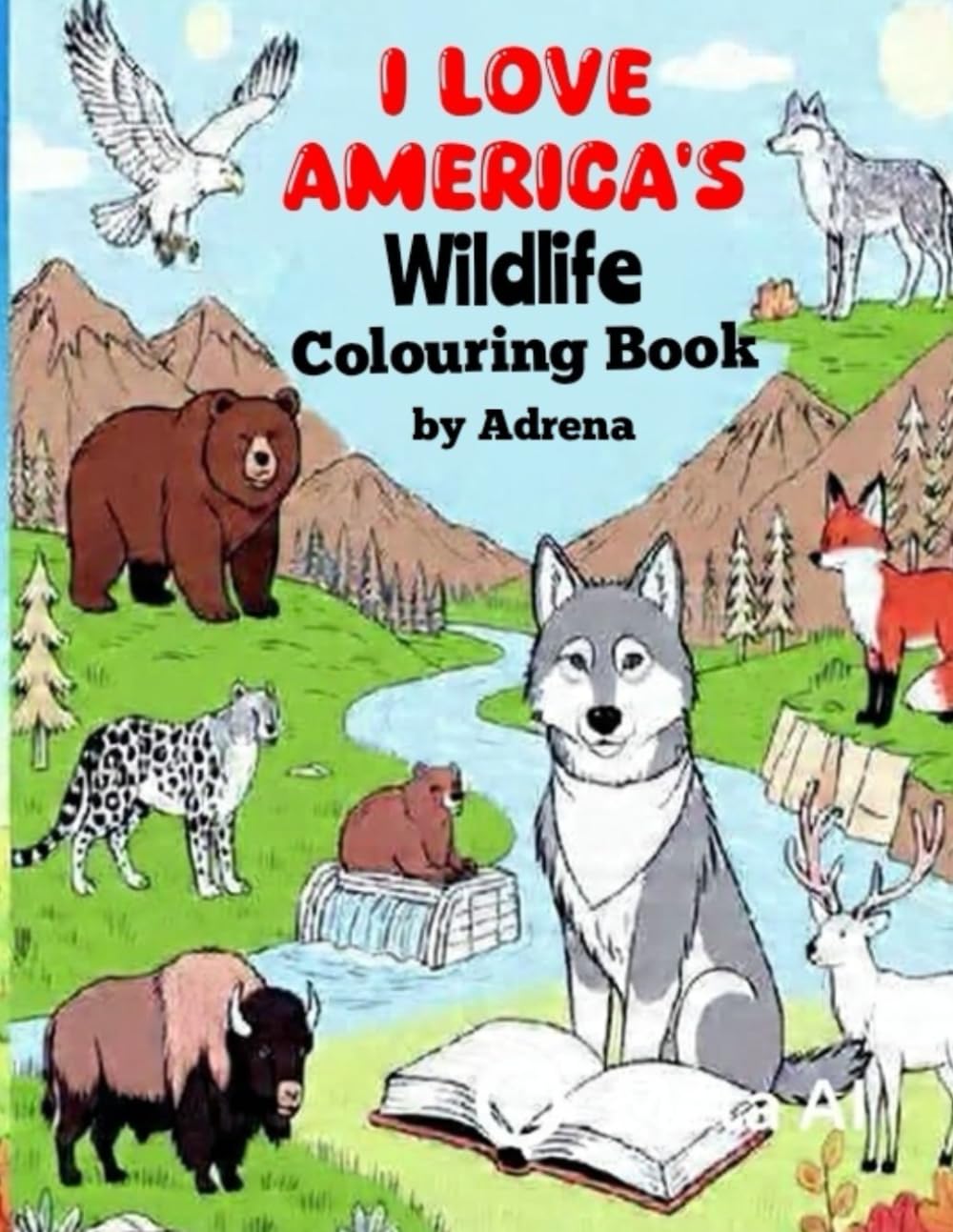 I Love America's Wildlife by Adrena (I Love Animals Colouring Book series.)