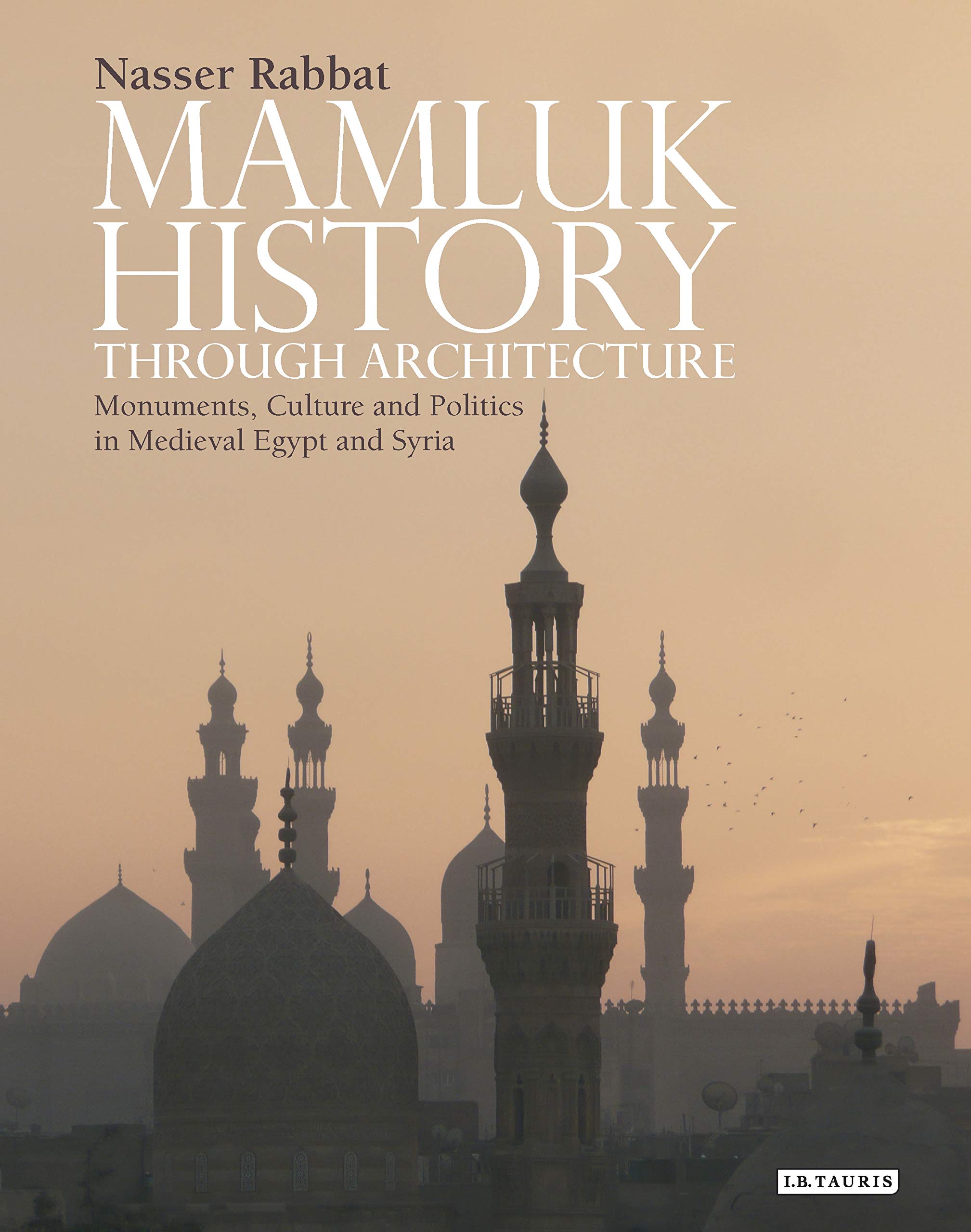 Mamluk History Through Architecture Monuments Culture Politics Égypte Syrie