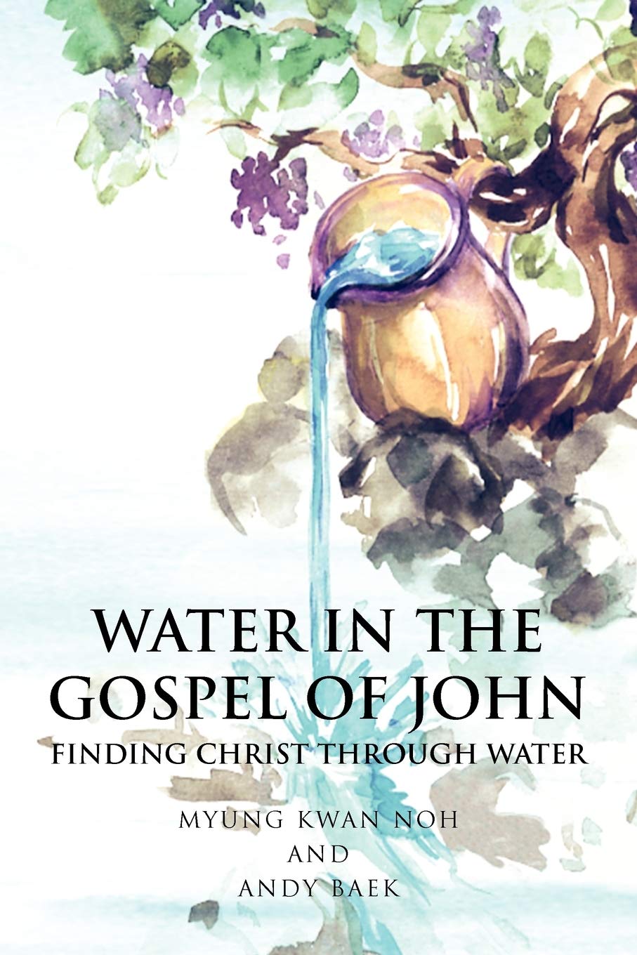 Water in the Gospel of John: Finding Christ Through Water