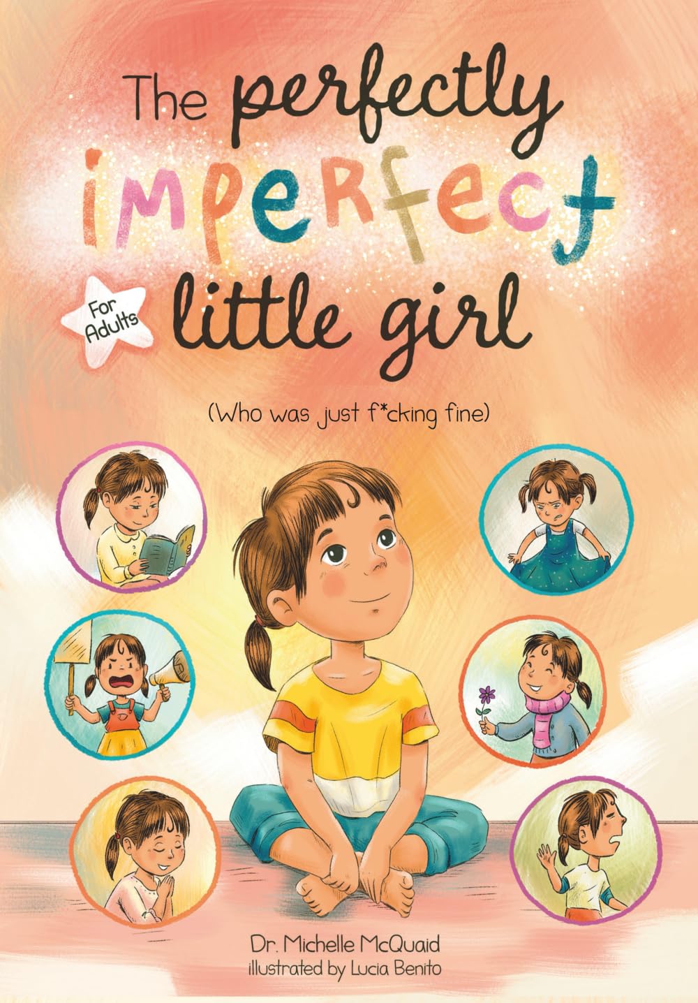 The Perfectly Imperfect Little Girl: A Badass Tale For Women Who Are Done Being Good