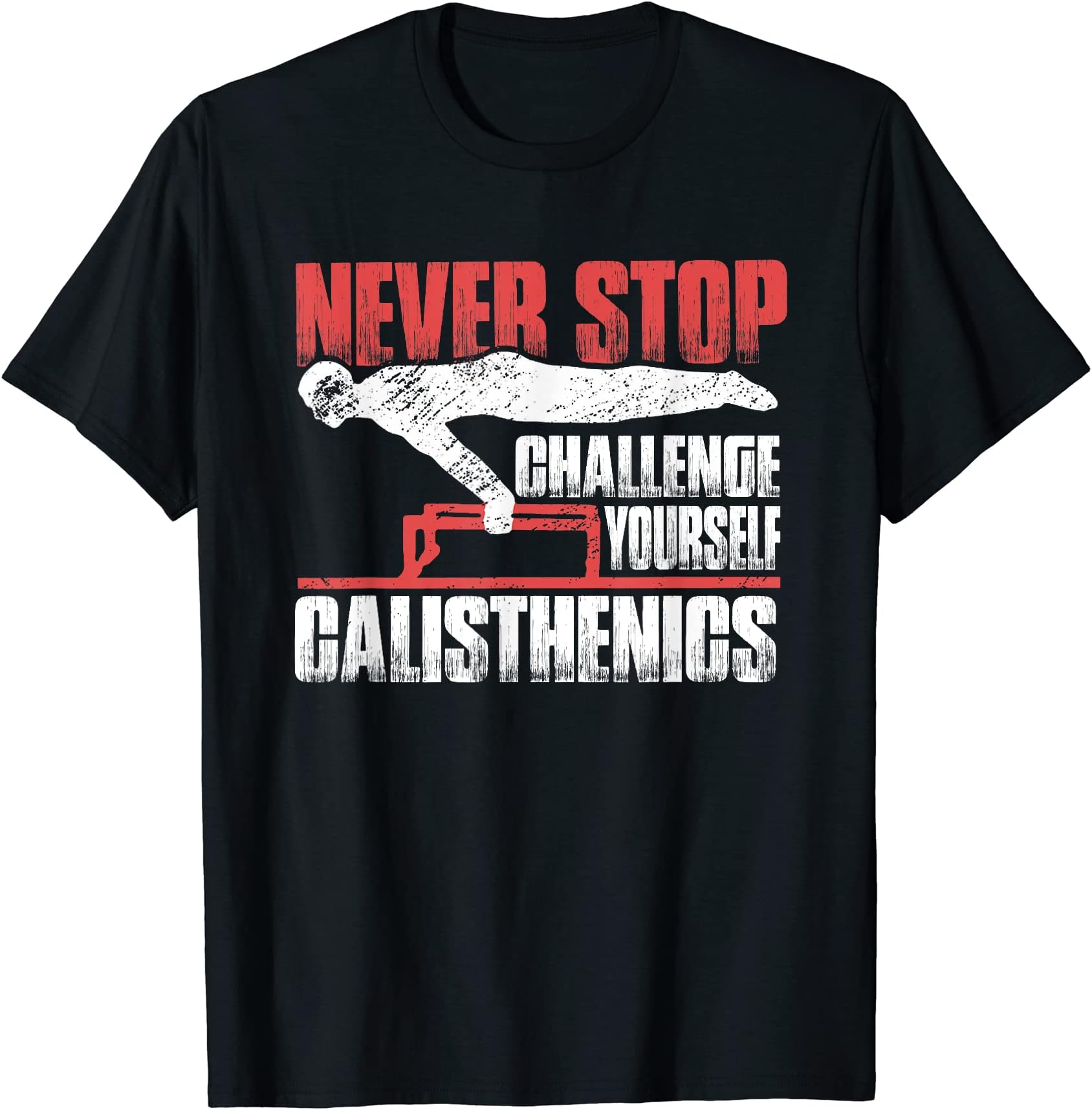 Never Stop Challenge Yourself | Gym Workout | Calisthenics T-Shirt