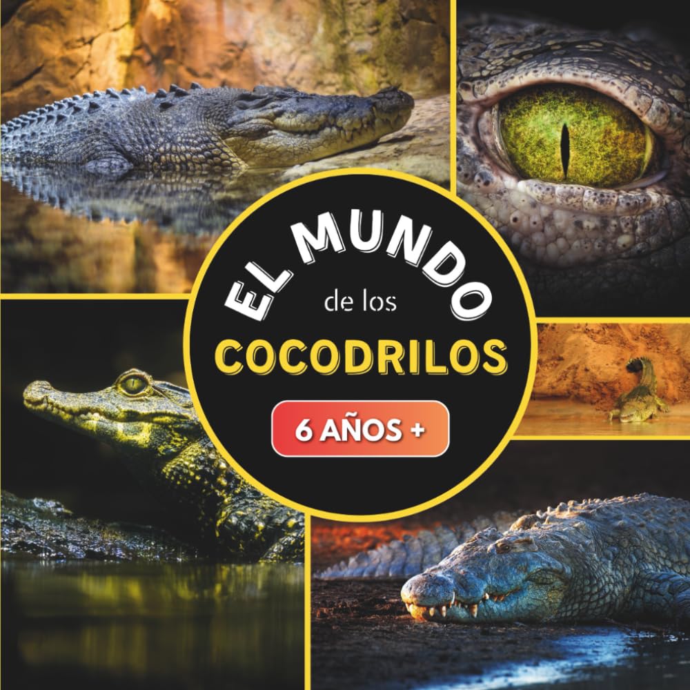 El Mundo de los Cocodrilos: Libro documental sobre los cocodrilos para niños a partir de 6 años