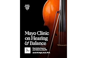 Mayo Clinic Minute: Hear Better, Improve Your Balance, Enjoy Life, 3rd Ed.