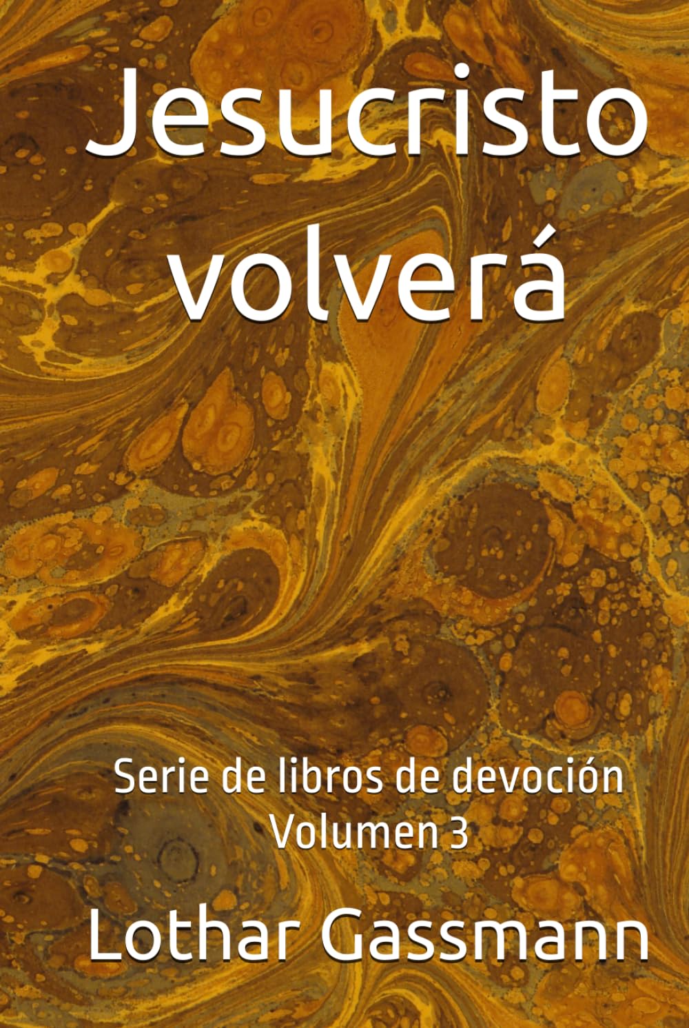 Jesucristo volverá: Serie de libros de devoción Volumen 3