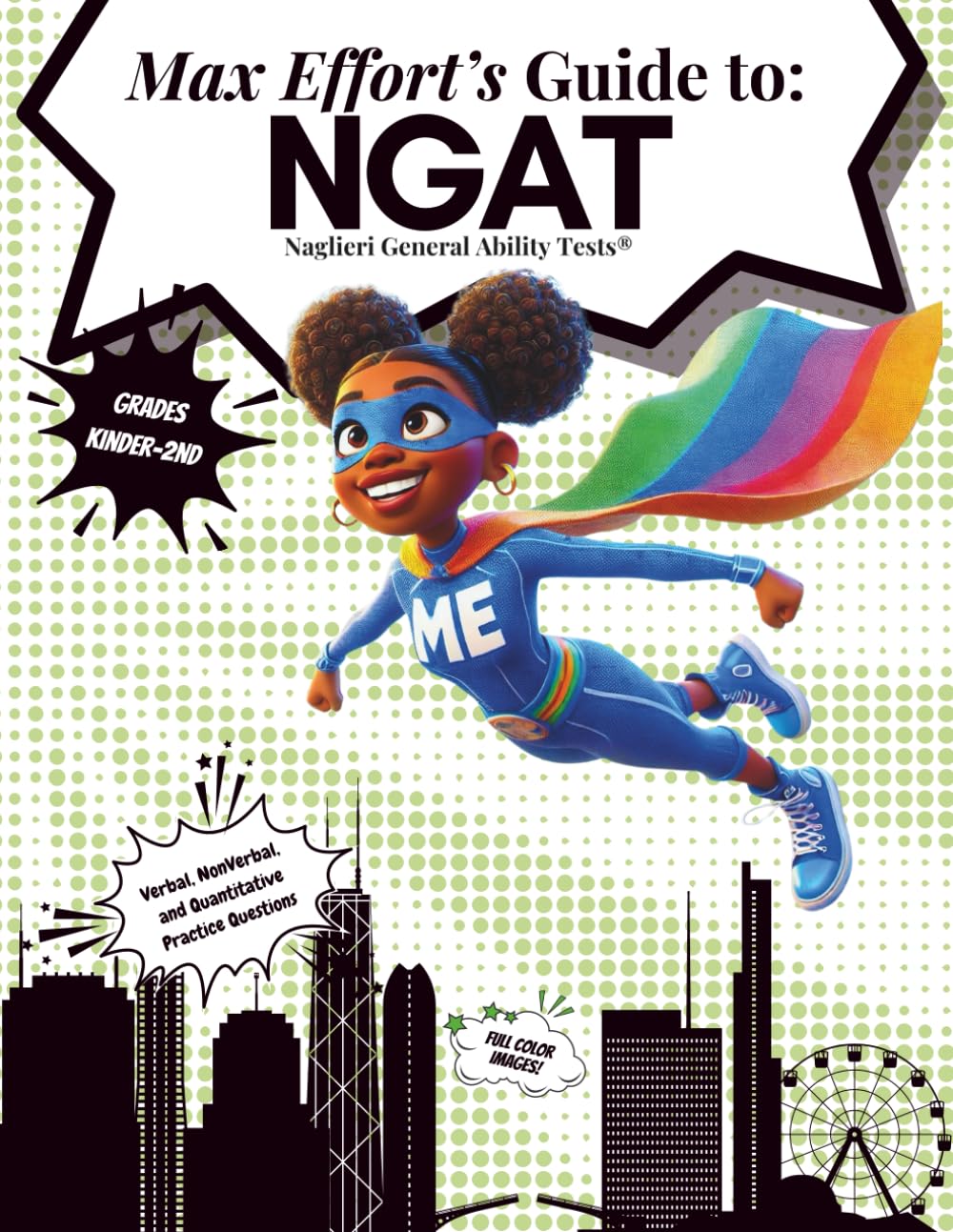 Max Effort’s Guide to the Naglieri General Abilities Test (NGAT): Gifted and Talented Test Exposure for Levels A, B, and C - Kindergarten, First ... Effort's Super Adventures by Hex 24 Press)      Paperback – September 23, 2024