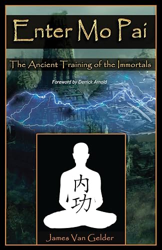 Enter Mo Pai: The Ancient Training of the Immortals