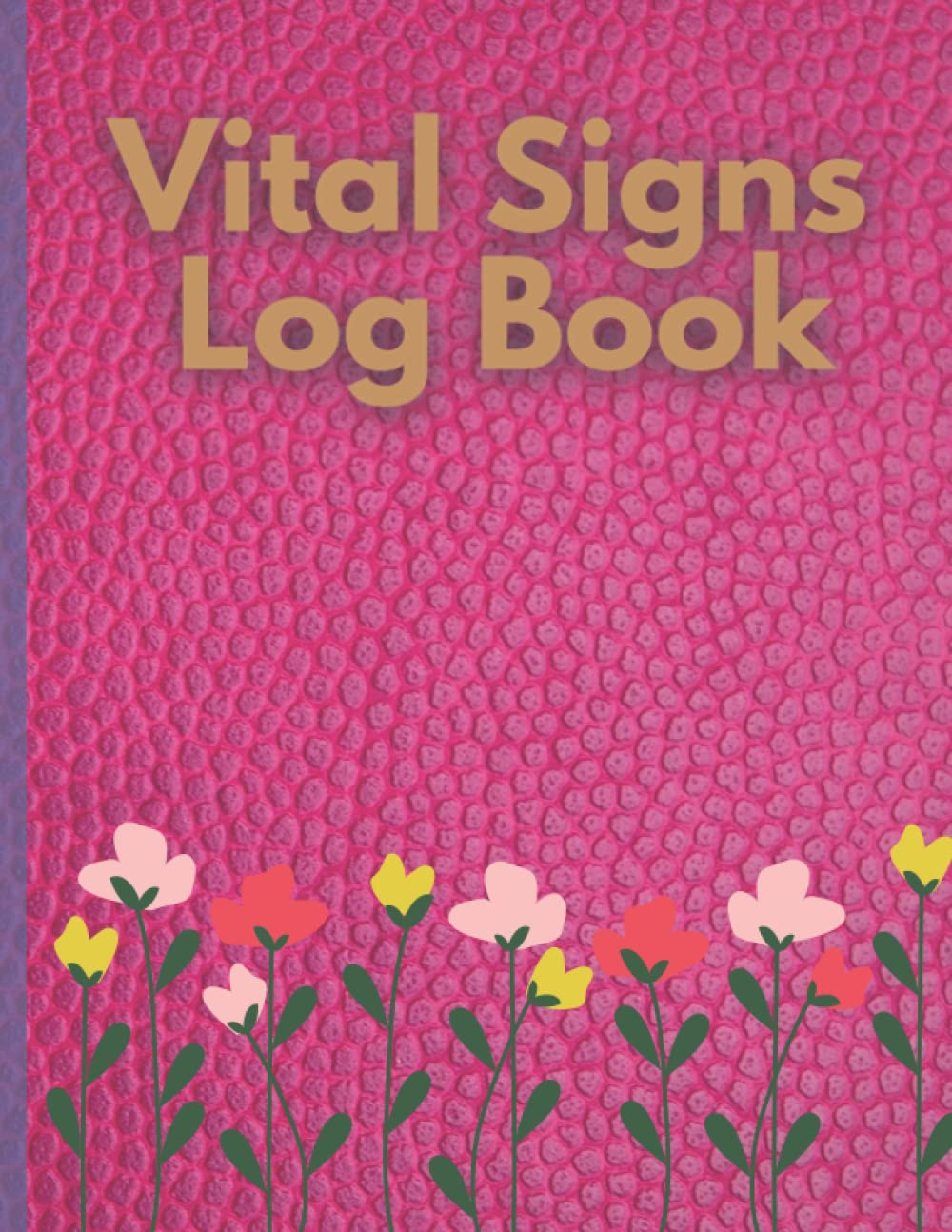 Vital Signs Log Book: A special medical record book (120pages) to track blood sugar, pressure, heart rate, temperature, respiratory rate, oxygen level ... to recording a set of health information
