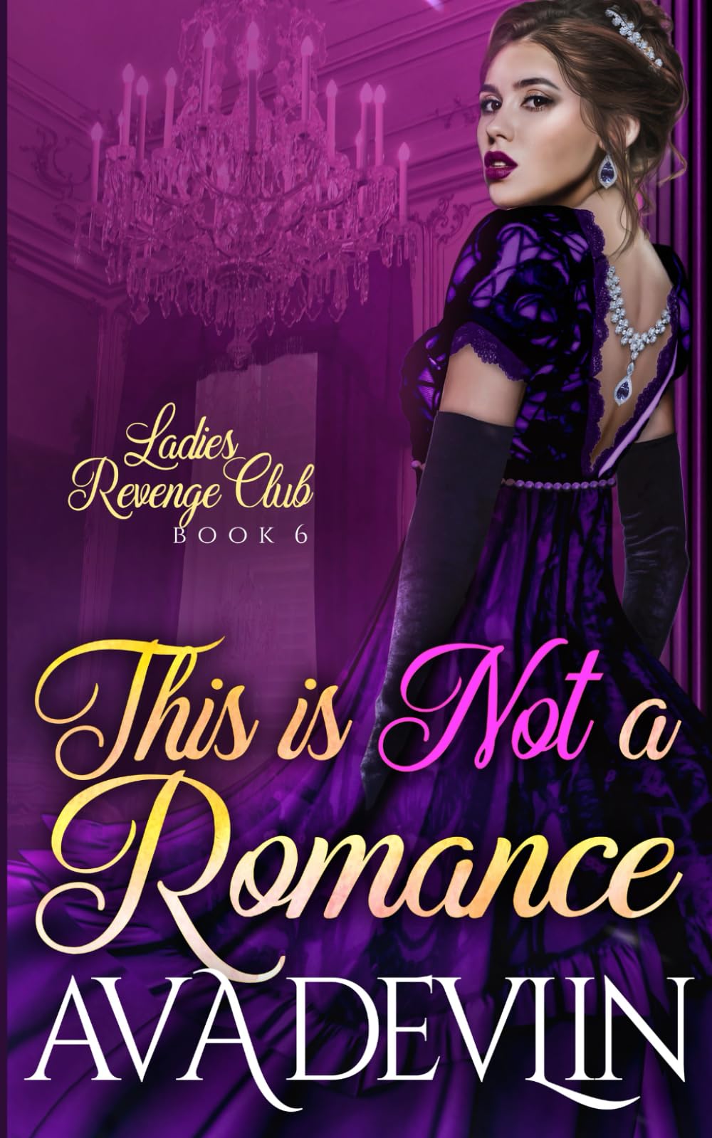 This is Not a Romance: A Slow Burn Regency Romance (Ladies' Revenge Club)