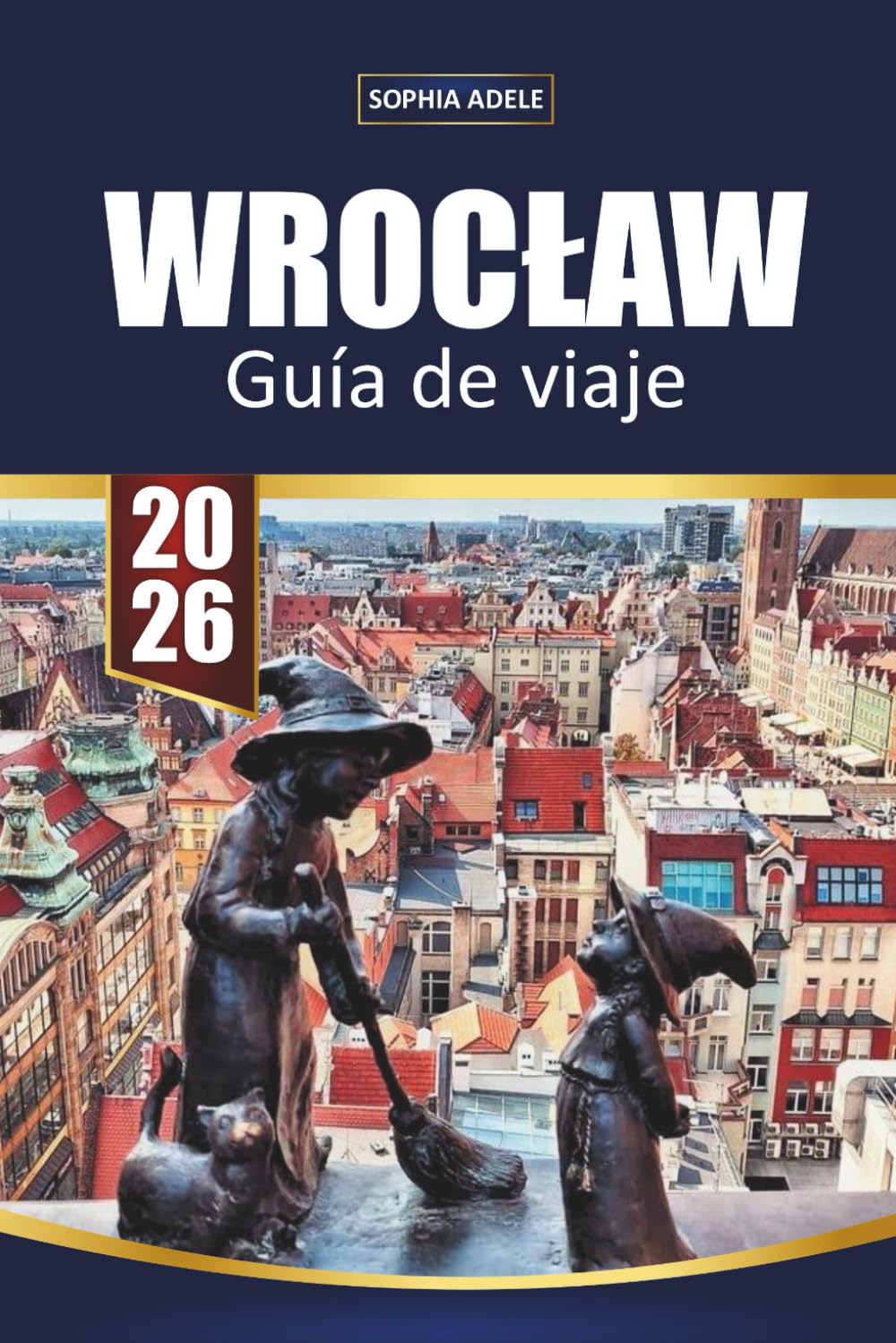GUÍA DE VIAJE WROCŁAW 2026: Un complemento completo para la cultura, la gastronomía, los barrios y las excursiones de un día