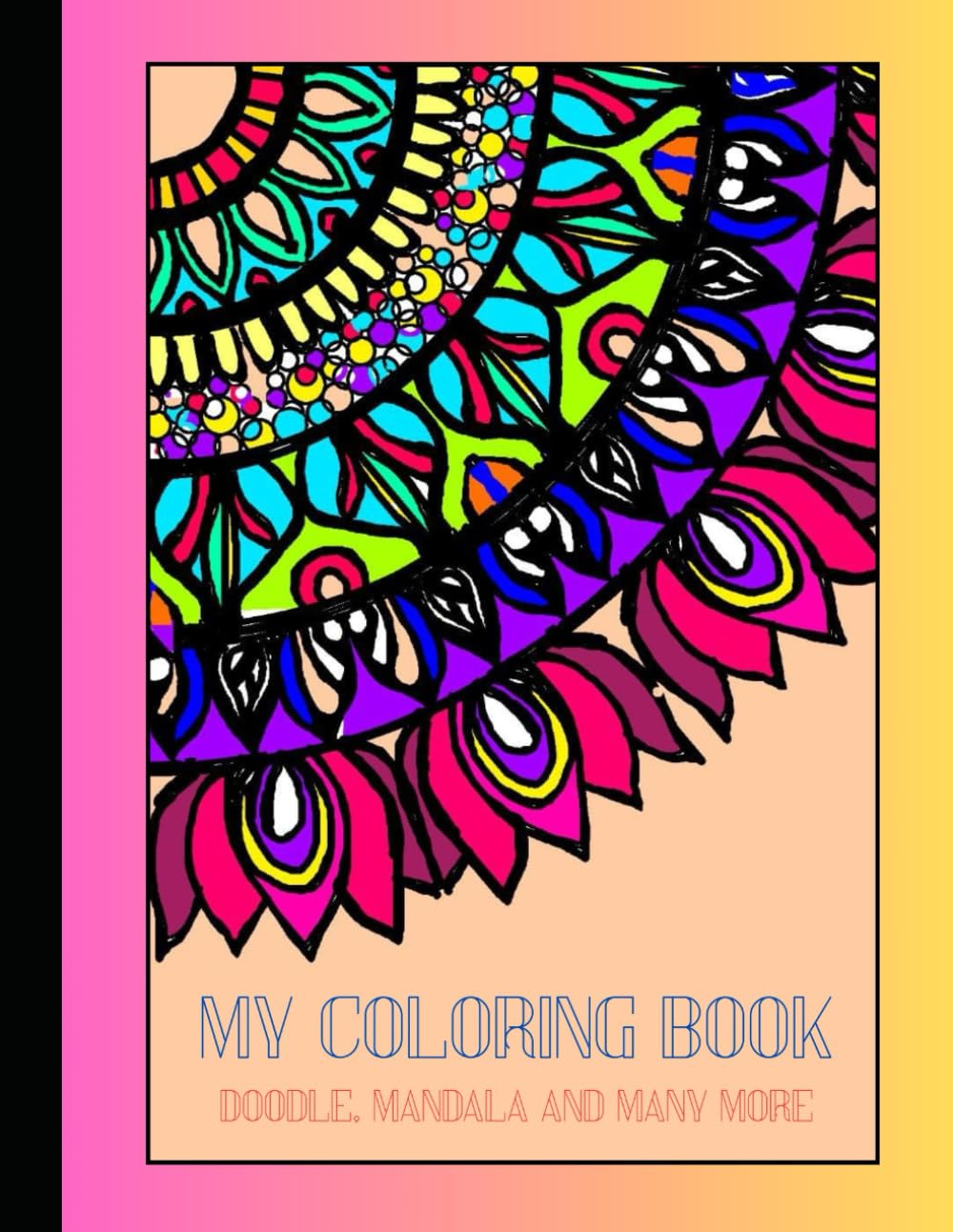 COLORING BOOK: MANDALA, ZENTANGLE , DOODLE AND MANY MORE