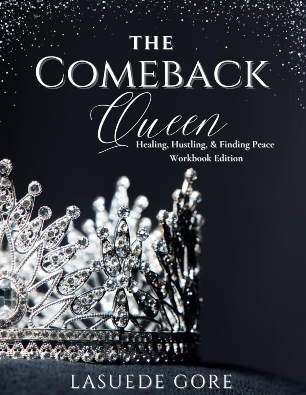 The Comeback Queen Workbook: Healing, Hustling, & Finding Peace