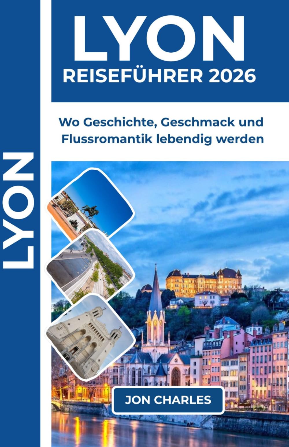 LYON REISEFÜHRER 2026: Entdecke Weltklasse-Gastronomie, Renaissance-Straßen und zeitlose kulinarische Eleganz