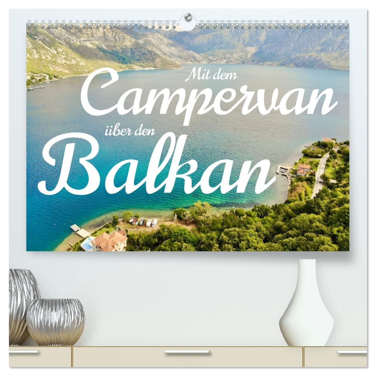 Mit dem Campervan über den Balkan (hochwertiger Premium Wandkalender 2026 DIN A2 quer), Kunstdruck in Hochglanz: Eine Reise mit dem Campervan zu den schönsten Plätzen des Balkans. (CALVENDO Orte)