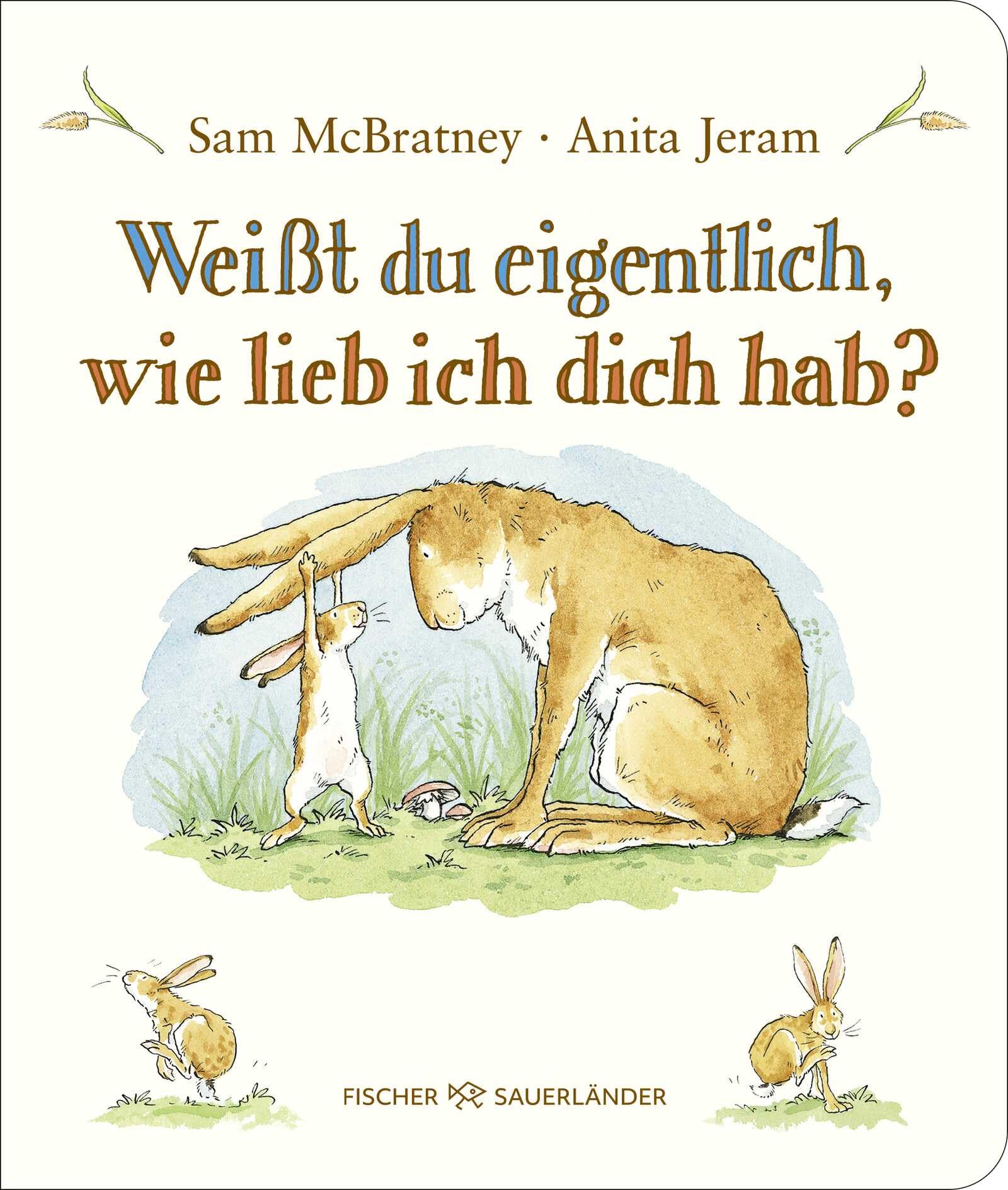 Weißt du eigentlich, wie lieb ich dich hab?: Pappbilderbuch - Liebevolles Geschenk zu Ostern oder Geburtstag für Kinder ab 2 Jahren