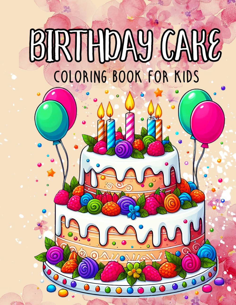 Birthday Cake Coloring Book For Kids: A Coloring Book For Kids with Fun and Decorative Birthday Cakes
