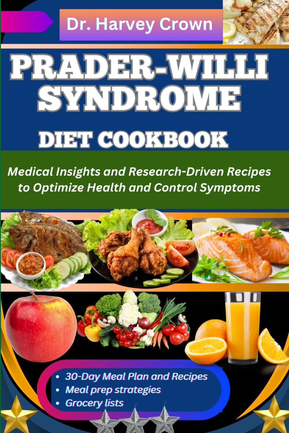 PRADER-WILLI SYNDROME DIET COOKBOOK: Medical Insights and Research-Driven Recipes to Optimize Health and Control Symptoms