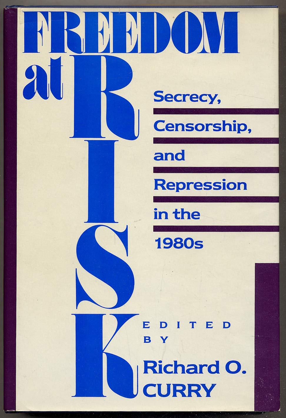 Freedom at Risk: Secrecy, Censorship, and Repression in the 1980s      First Edition