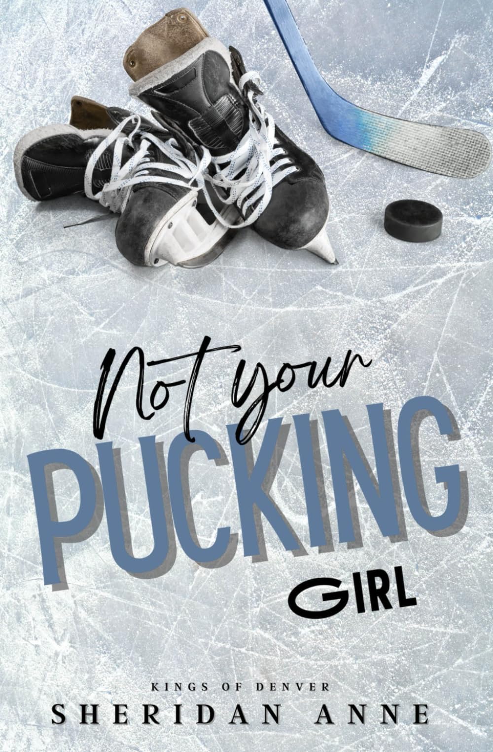 Not Your Pucking Girl: 1 (Kings Of Denver)
