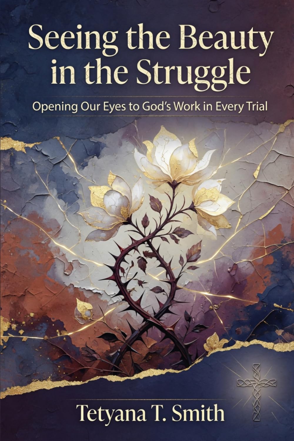 Seeing the Beauty in the Struggle: Opening Our Eyes to God’s Work in Every Trial