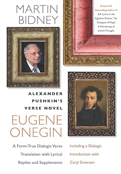 ALEXANDER PUSHKINS VERSE NOVEL EUGENE ONEGIN A Form-True Dialogic Verse Translation with Lyrical Replies and Supplements